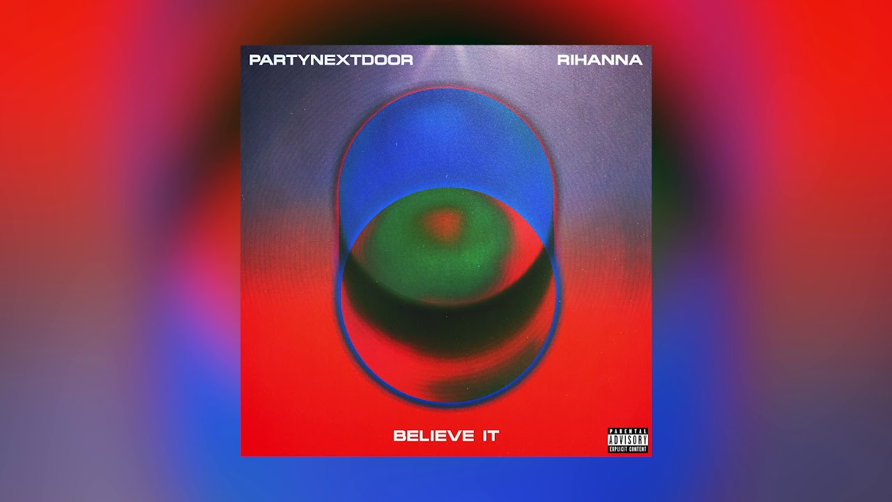 *New Music* PARTYNEXTDOOR & Rihanna – BELIEVE IT