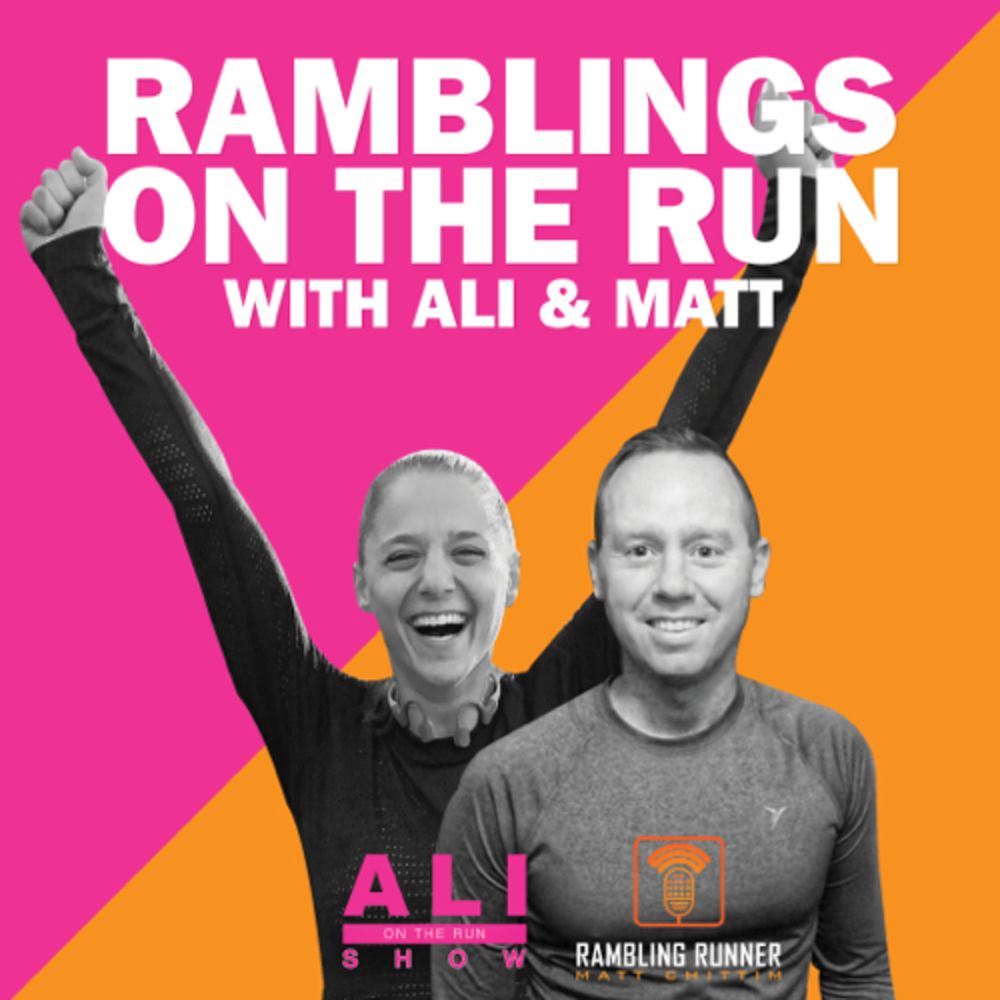 Ramblings On The Run with Ali & Matt – Episode 232