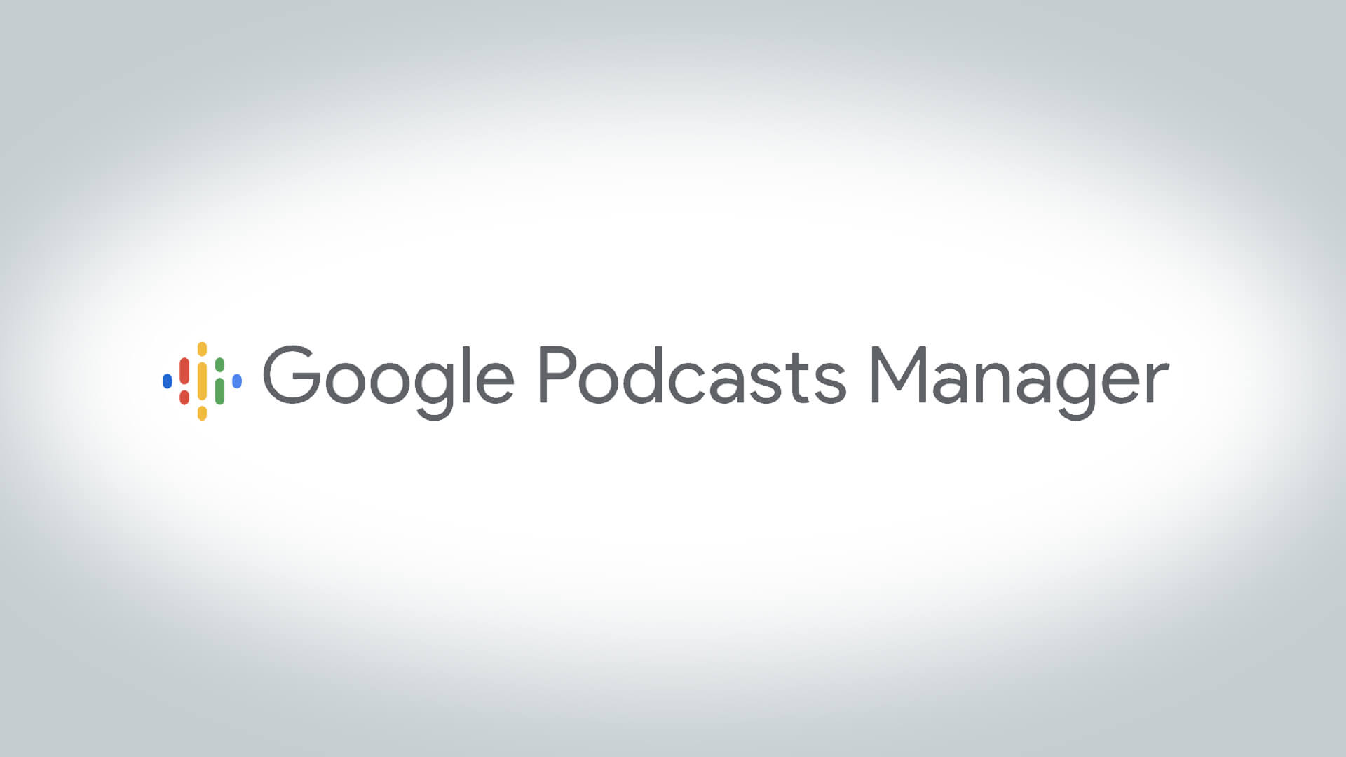 Google Introduces Google Podcasts Manager