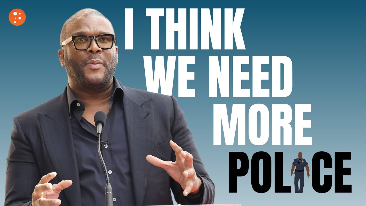 Tyler Perry Believe We Need More Police