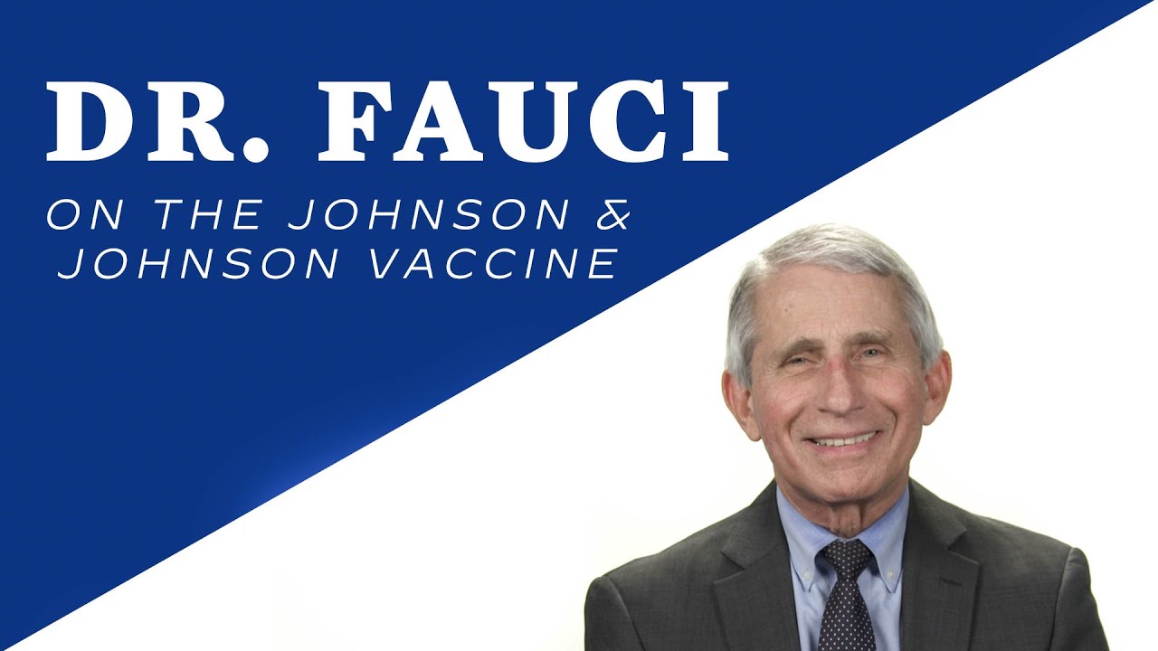 Dr. Fauci Speak On The Johnson And Johnson Vaccine