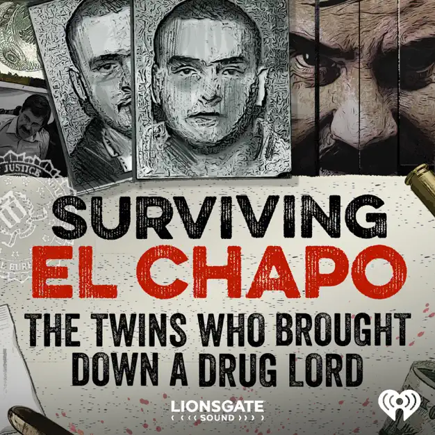 Surviving El Chapo: The Twins Who Brought Down A Drug Lord Podcast